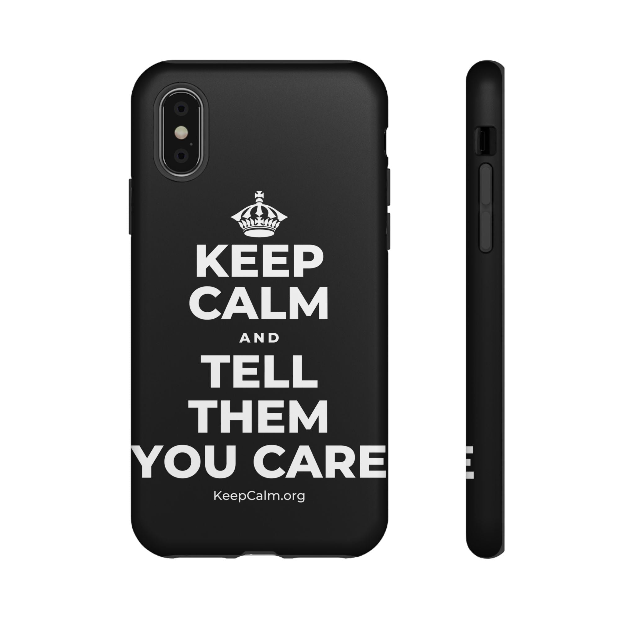 KEEP CALM AND TELL THEM YOU CARE Phone Case