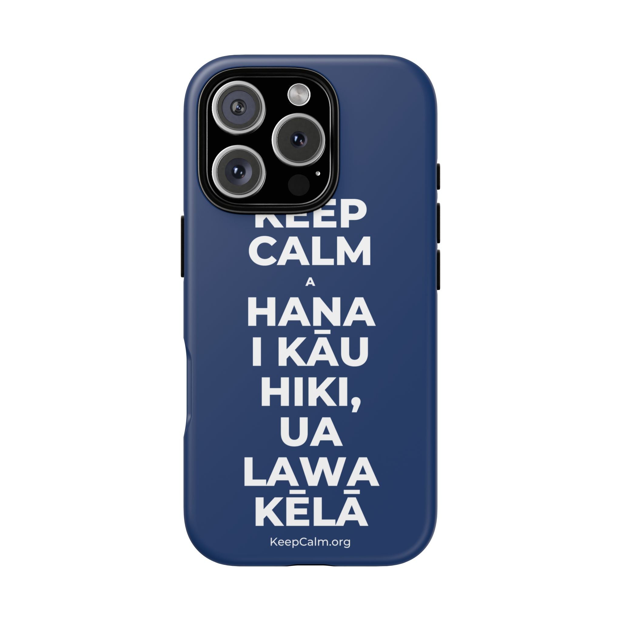 KEEP CALM A HANA I KĀU HIKI, UA LAWA KĒLĀ Phone Case