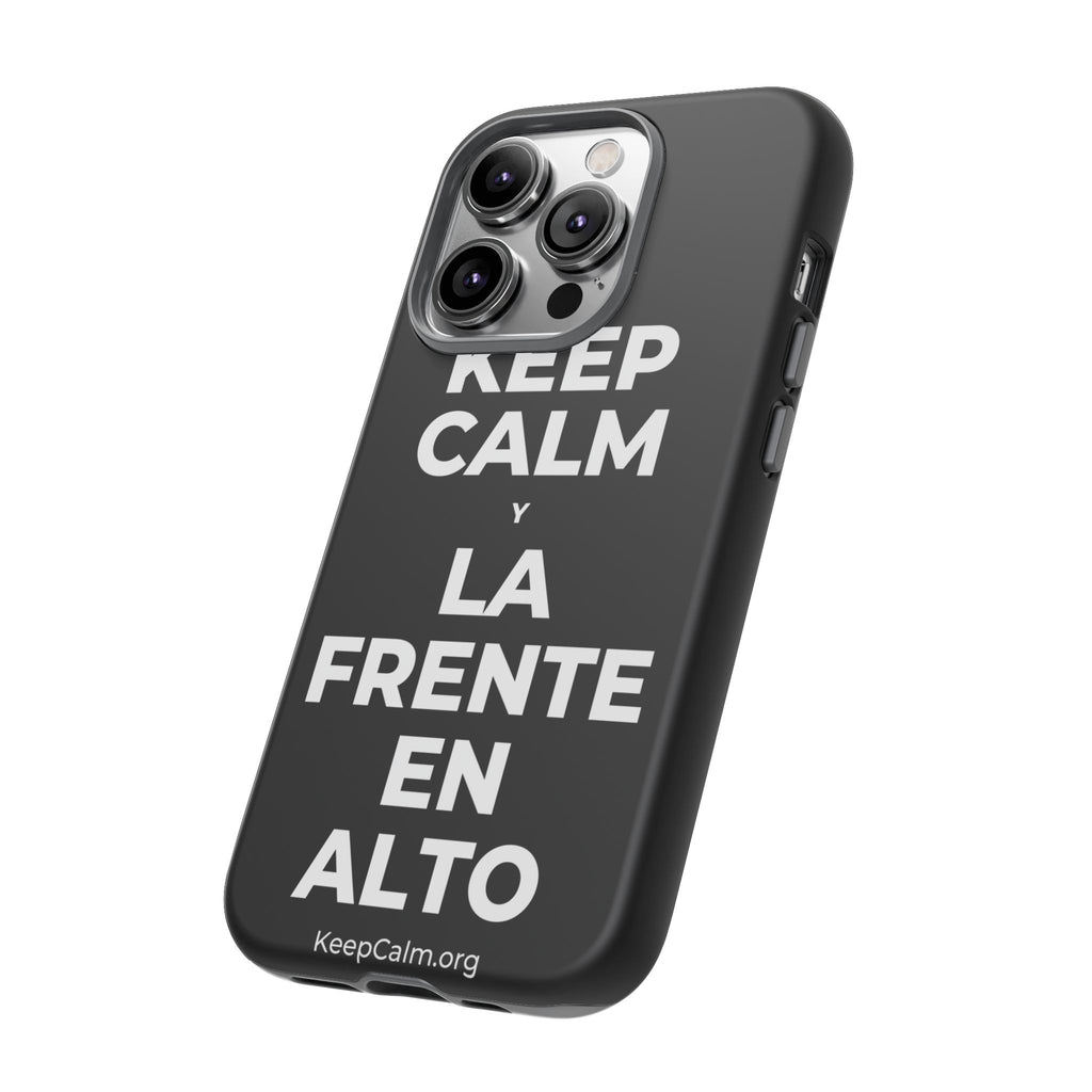 KEEP CALM Y LA FRENTE EN ALTO Phone Case