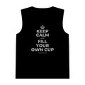 KEEP CALM AND FILL YOUR OWN CUP Tank Top