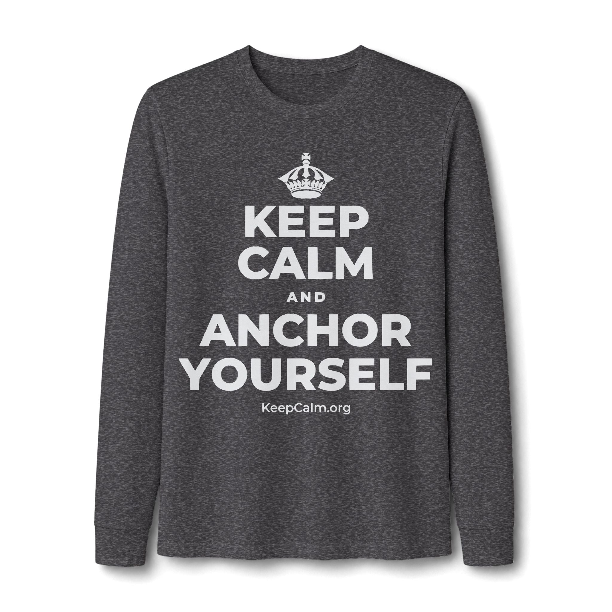 KEEP CALM AND ANCHOR YOURSELF Long Sleeve Tee