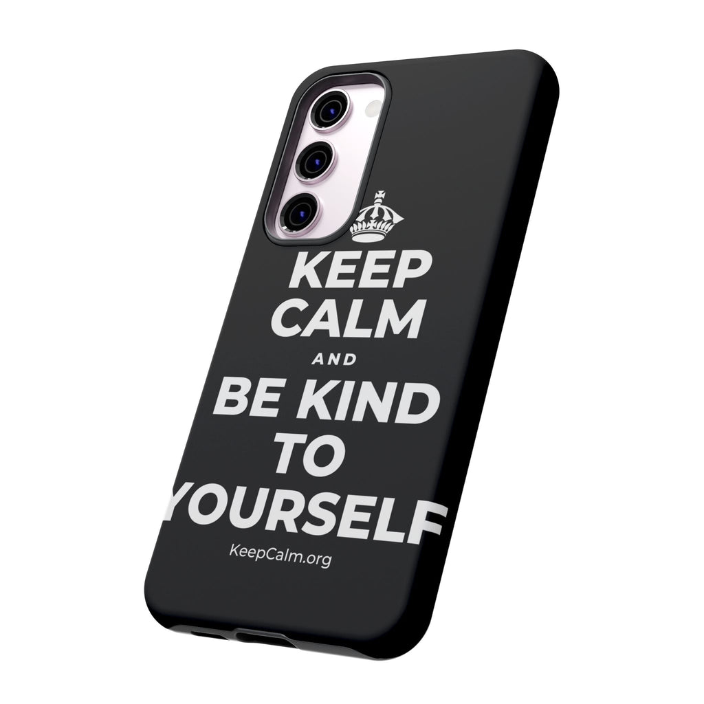 KEEP CALM AND BE KIND TO YOURSELF Phone Case