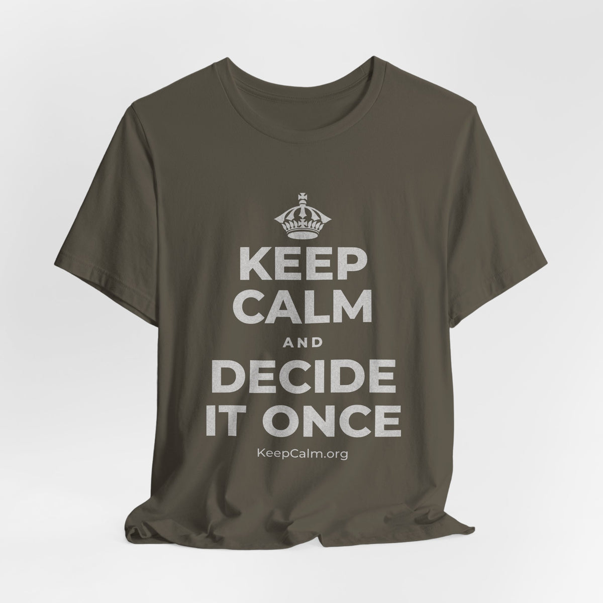 KEEP CALM AND DECIDE IT ONCE T-Shirt (White–Asphalt)