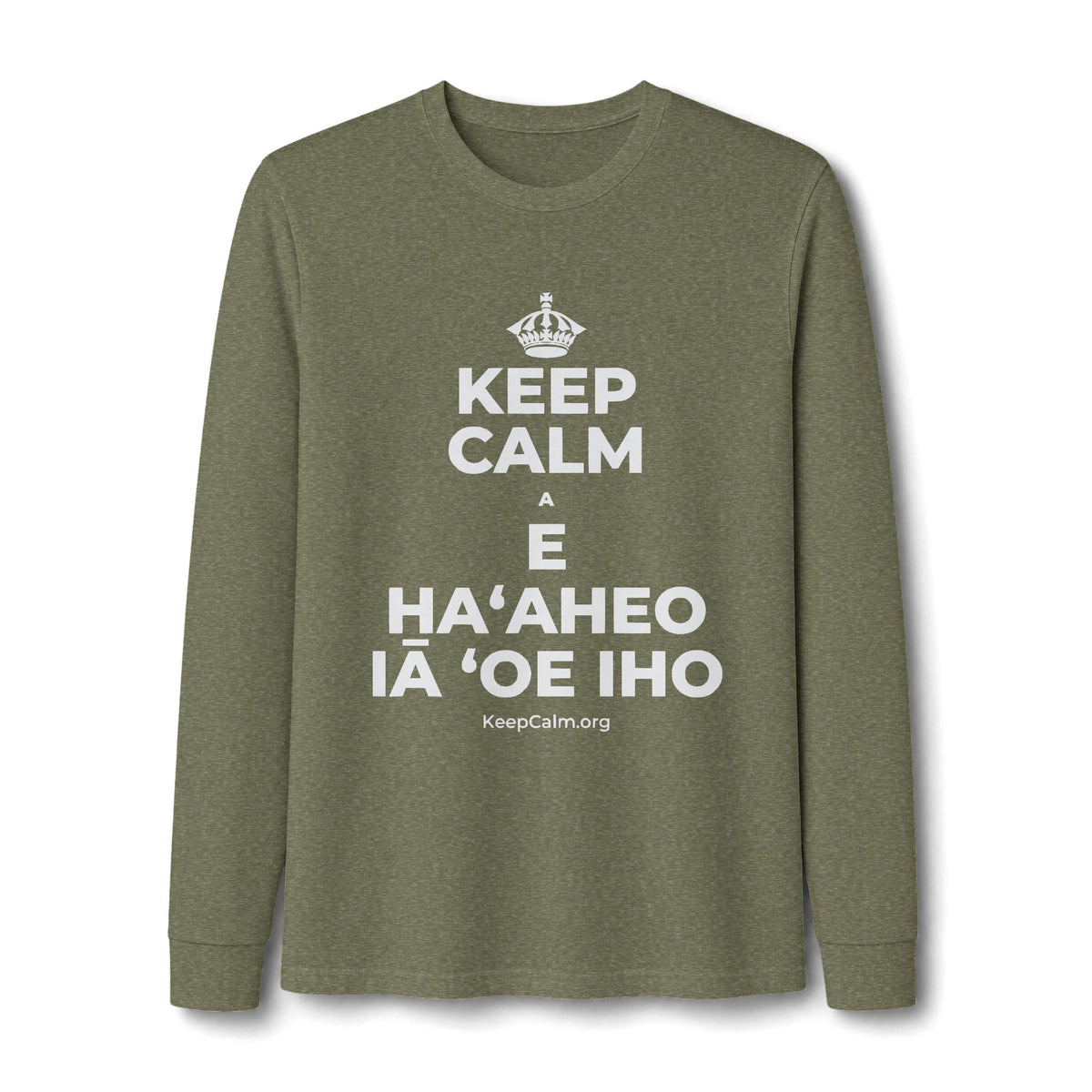 KEEP CALM A E HAʻAHEO IĀ ʻOE IHO Long Sleeve Tee
