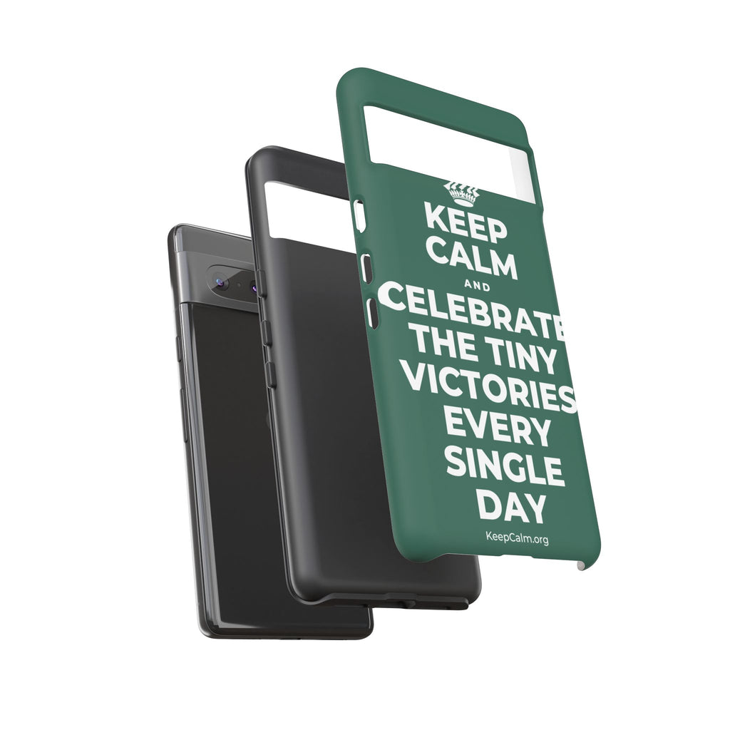 KEEP CALM AND CELEBRATE THE TINY VICTORIES EVERY SINGLE DAY Phone Case