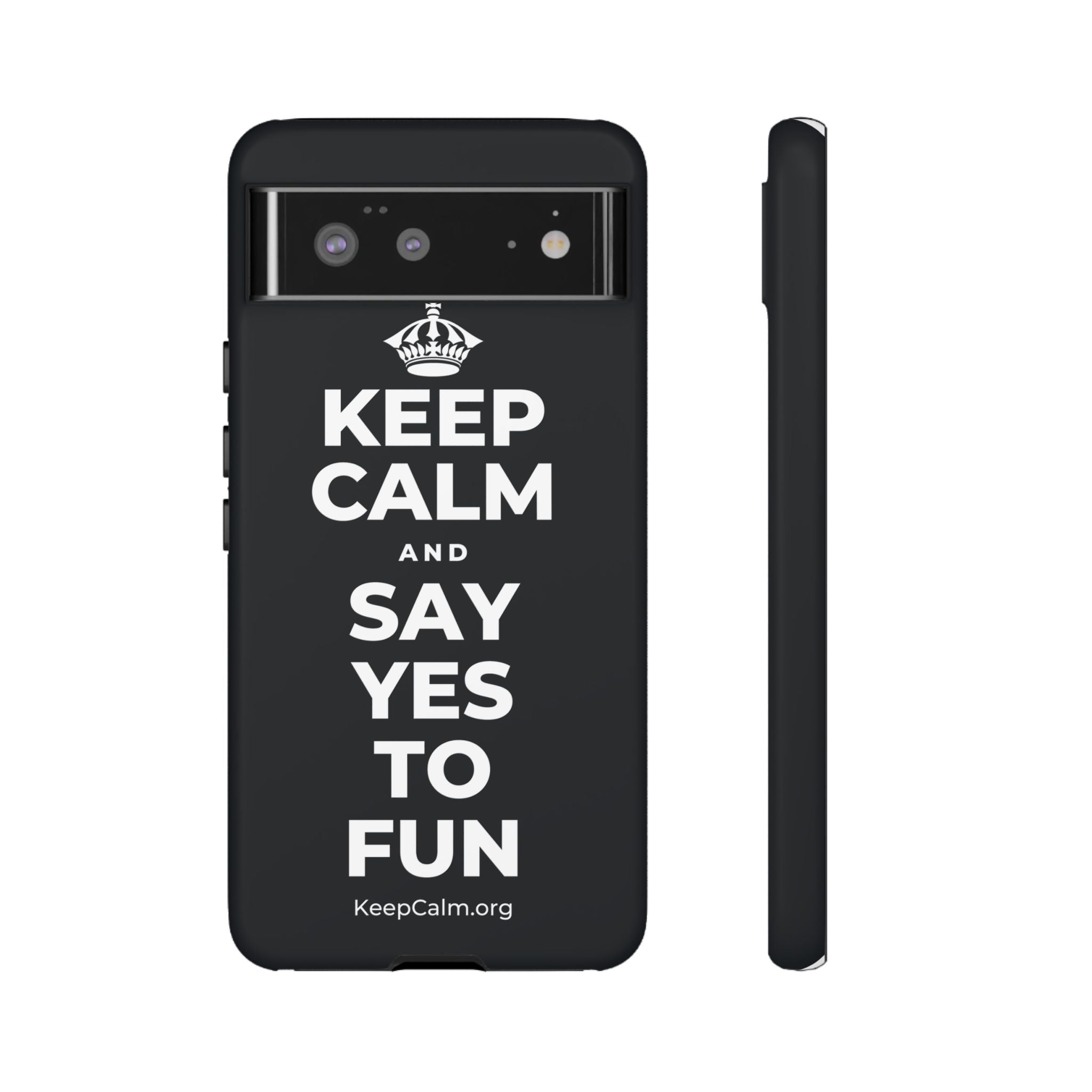 KEEP CALM AND SAY YES TO FUN Phone Case (Dark)