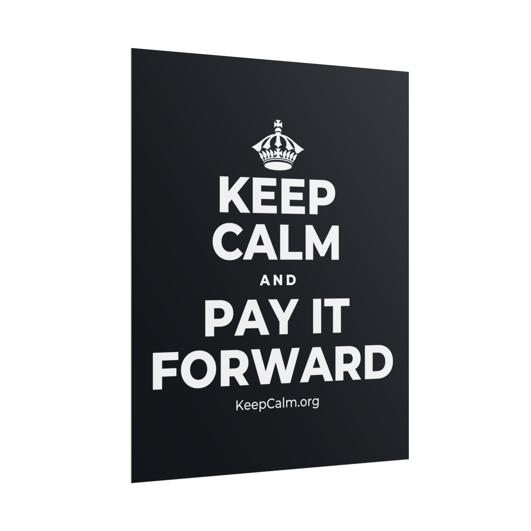 KEEP CALM AND PAY IT FORWARD Poster (Dark)