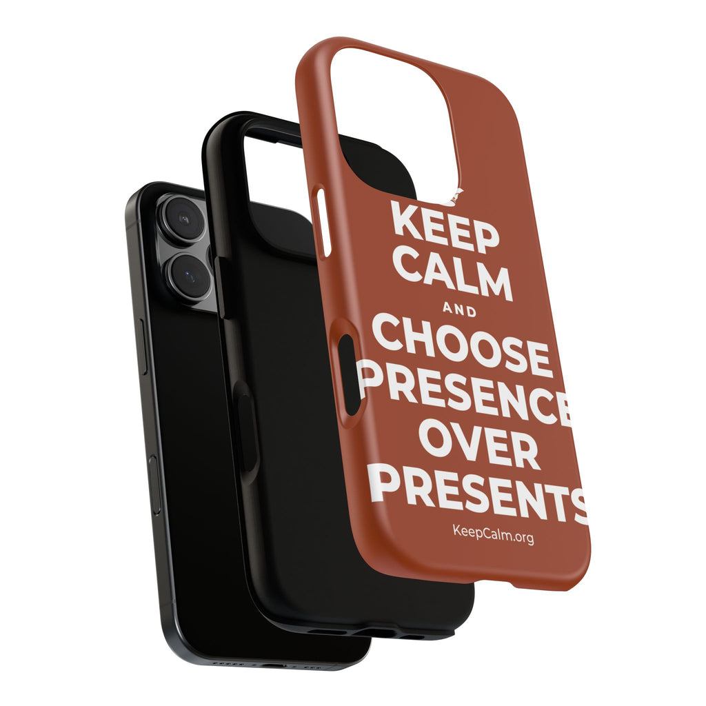 KEEP CALM AND CHOOSE PRESENCE OVER PRESENTS Phone Case