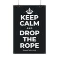 KEEP CALM AND DROP THE ROPE Satin Poster (Dark)