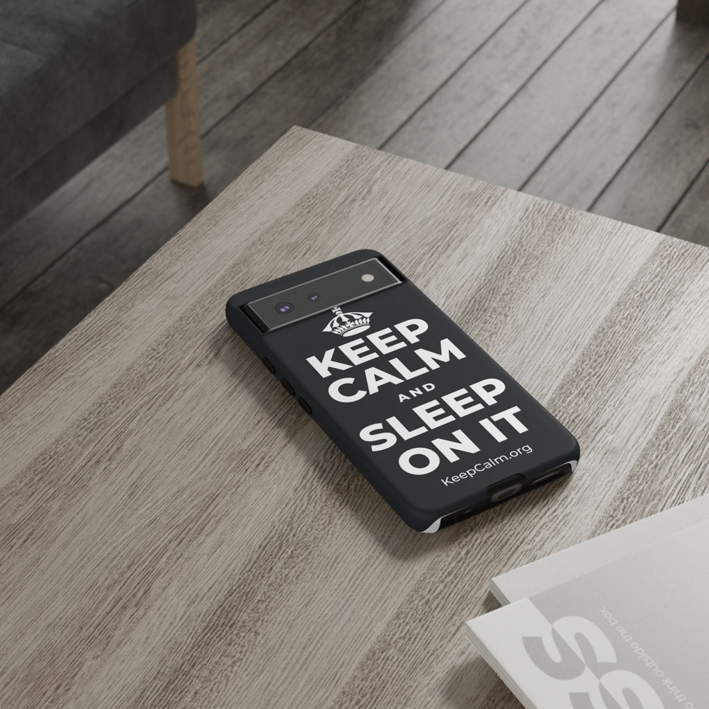 KEEP CALM AND SLEEP ON IT Phone Case (Dark)