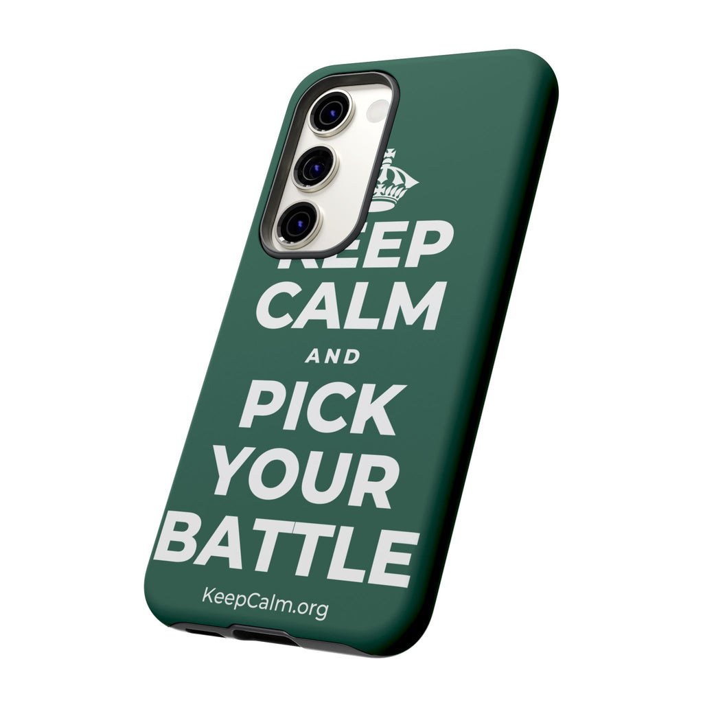 KEEP CALM AND PICK YOUR BATTLE Phone Case