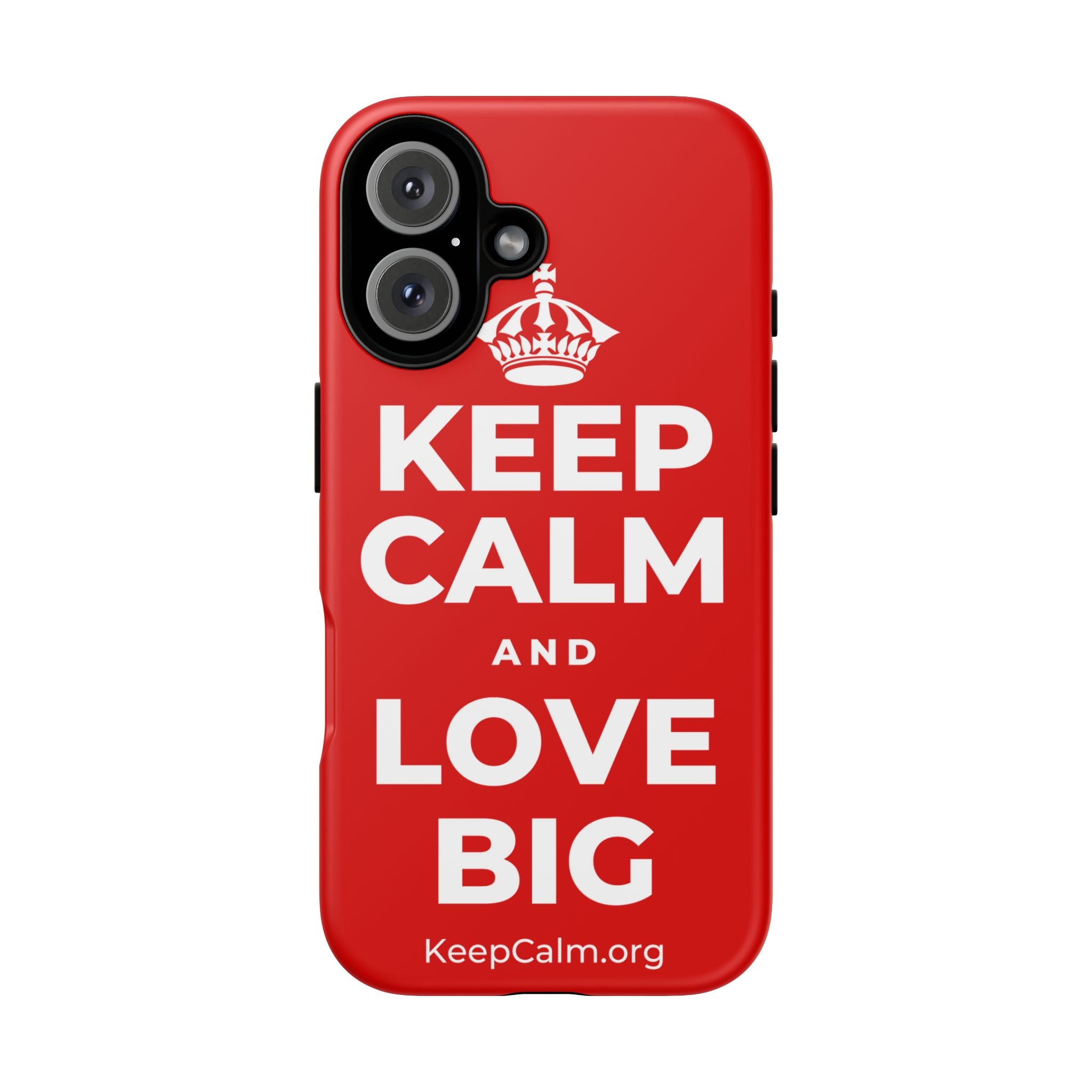KEEP CALM AND LOVE BIG Phone Case