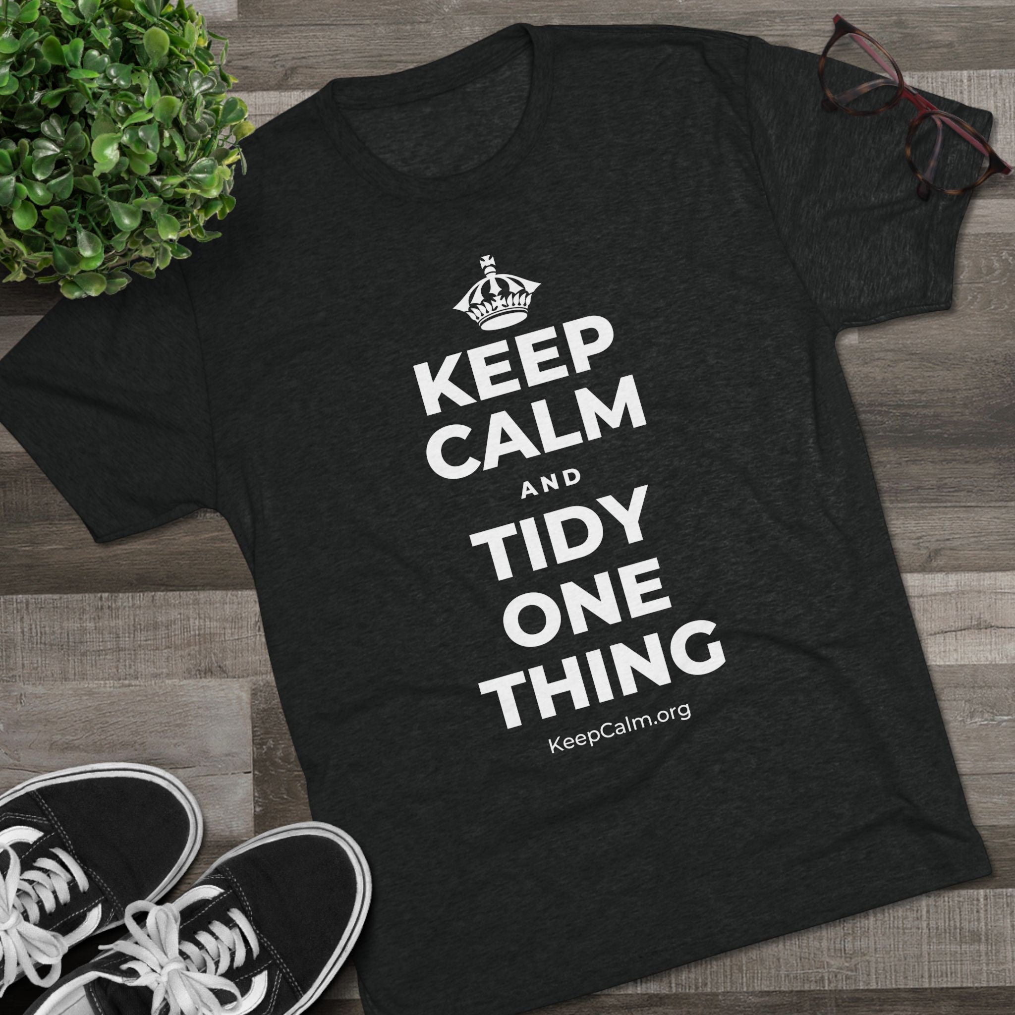 KEEP CALM AND TIDY ONE THING Tri-Blend Tee