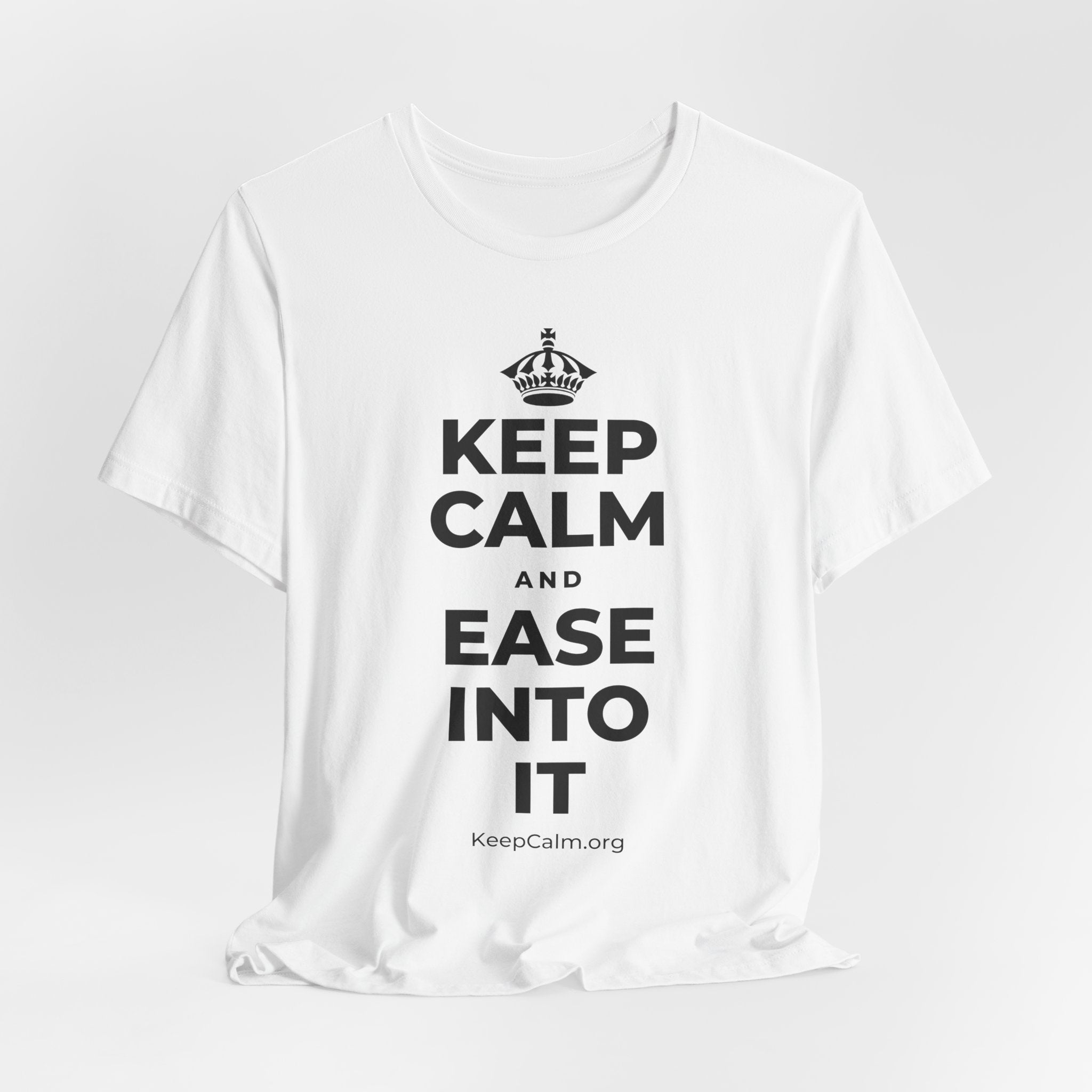 KEEP CALM AND EASE INTO IT T-Shirt (White–Asphalt)