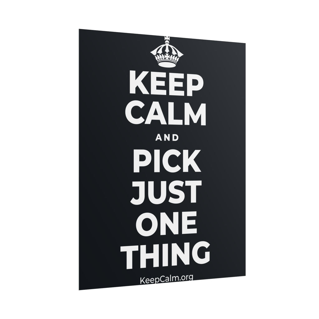 KEEP CALM AND PICK JUST ONE THING Poster (Dark)