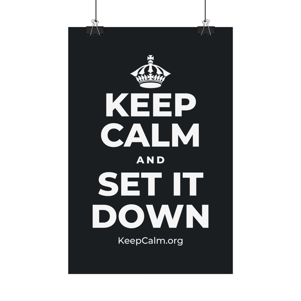 KEEP CALM AND SET IT DOWN Satin Poster (Dark)