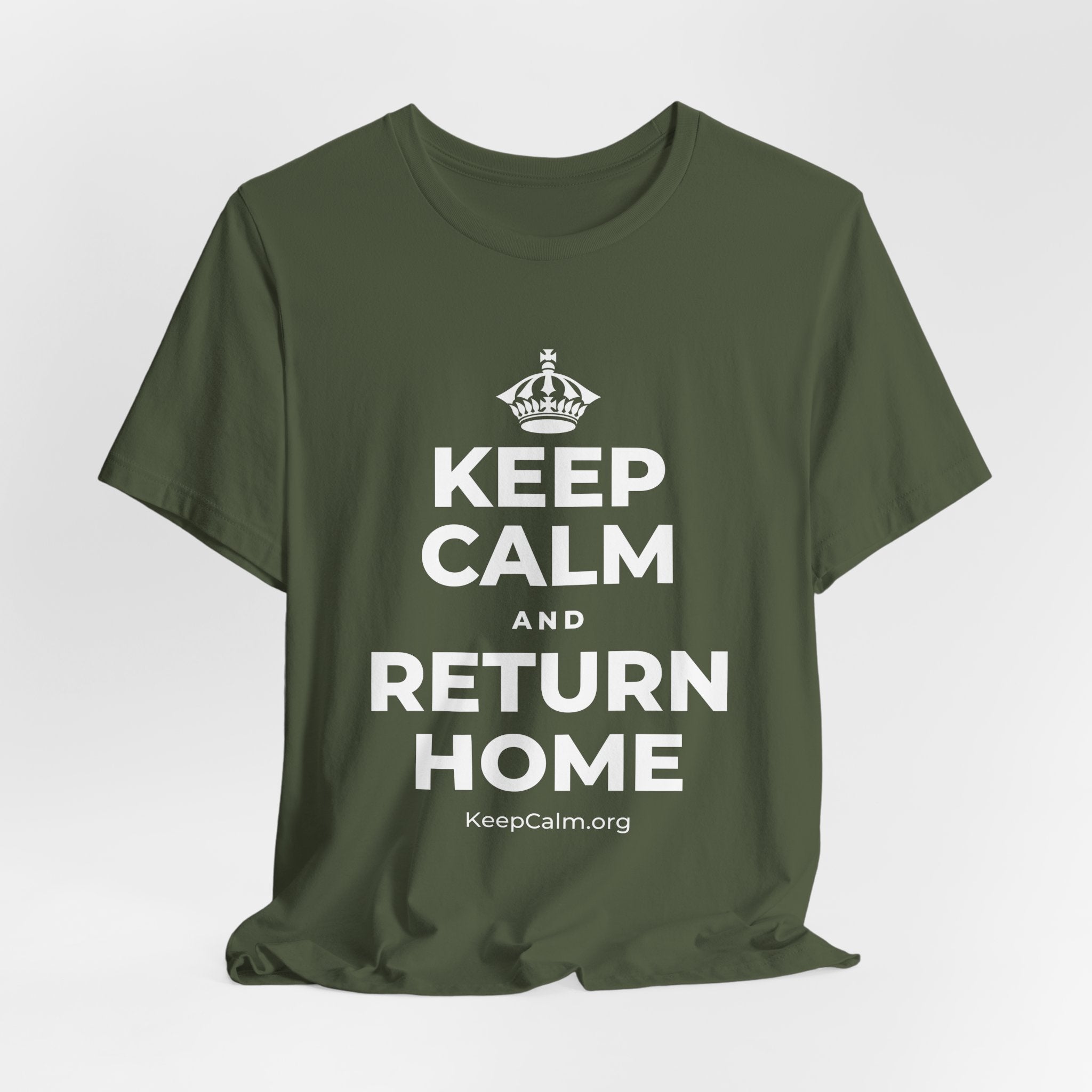 KEEP CALM AND RETURN HOME T-Shirt (Military Green–Autumn)