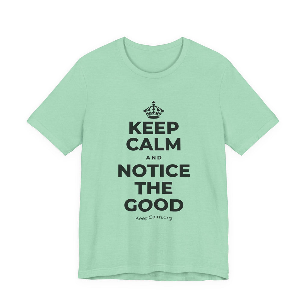 KEEP CALM AND NOTICE THE GOOD T-Shirt (Baby Blue–Silver)