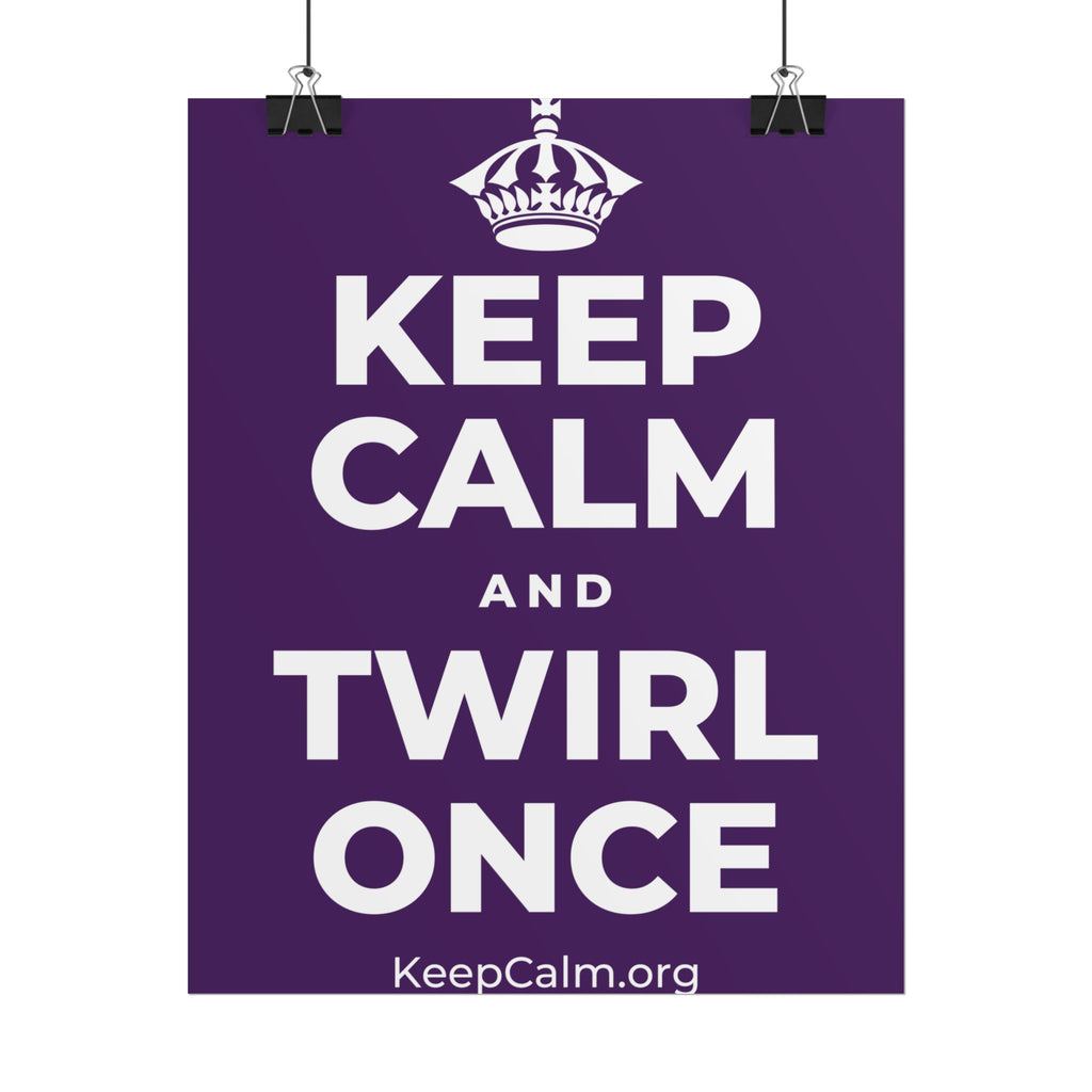 KEEP CALM AND TWIRL ONCE Poster