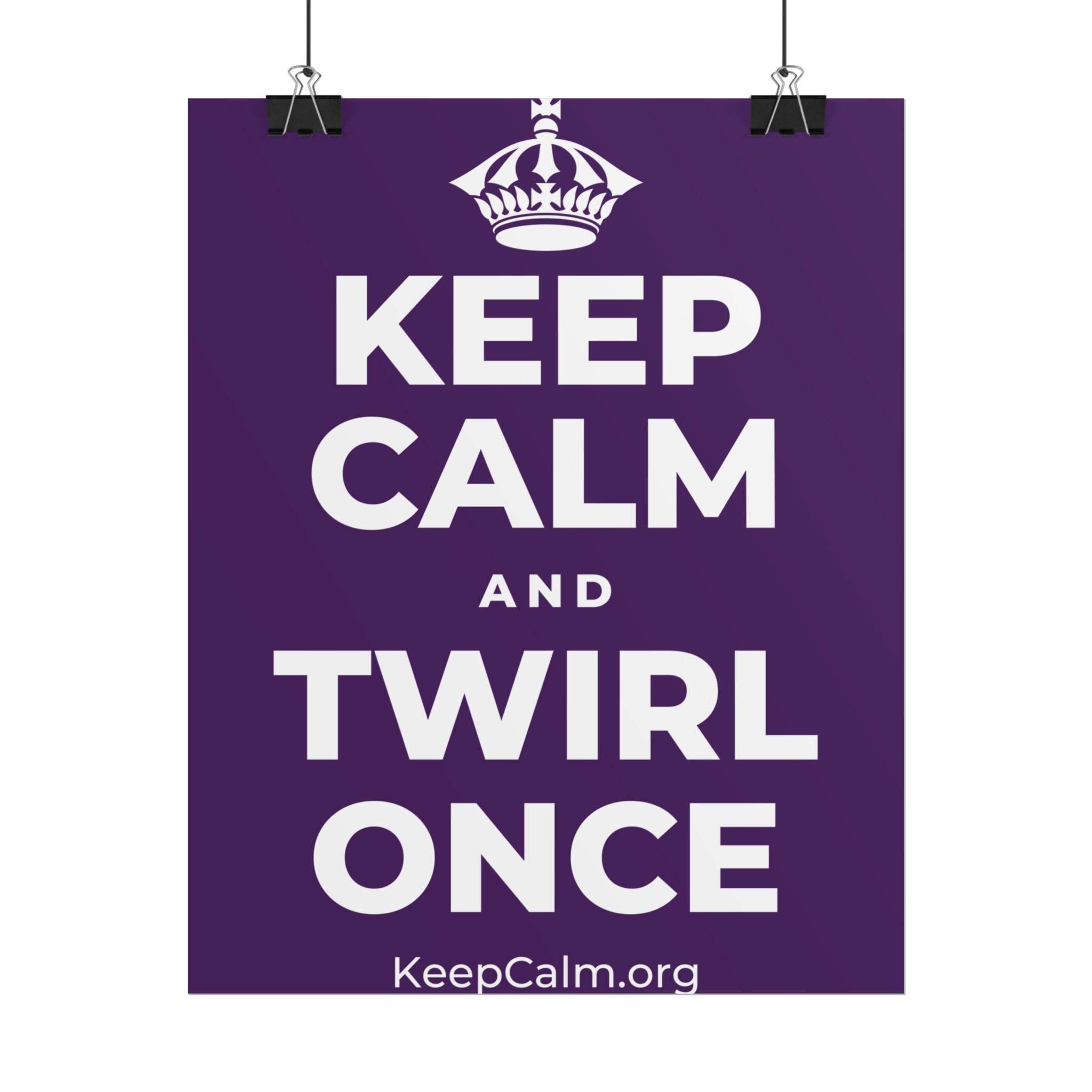 KEEP CALM AND TWIRL ONCE Poster