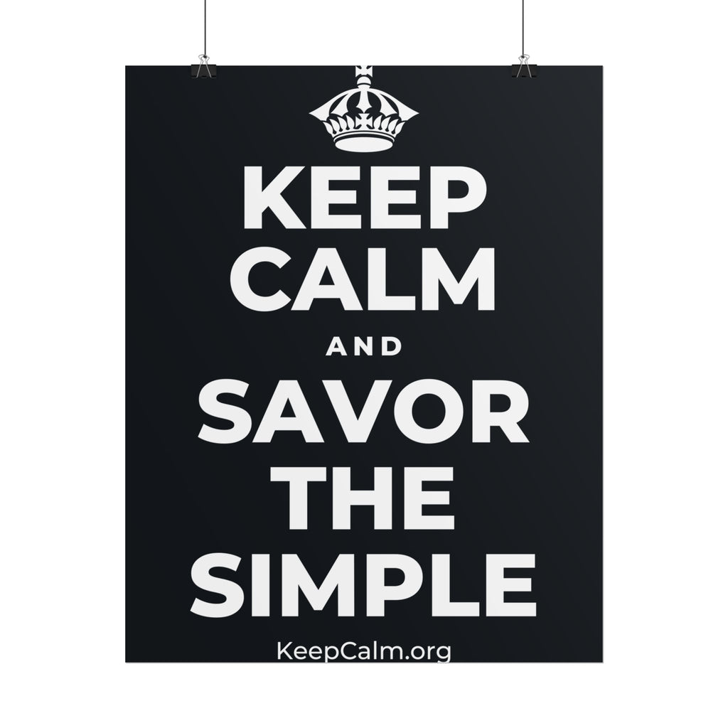 KEEP CALM AND SAVOR THE SIMPLE Poster (Dark)