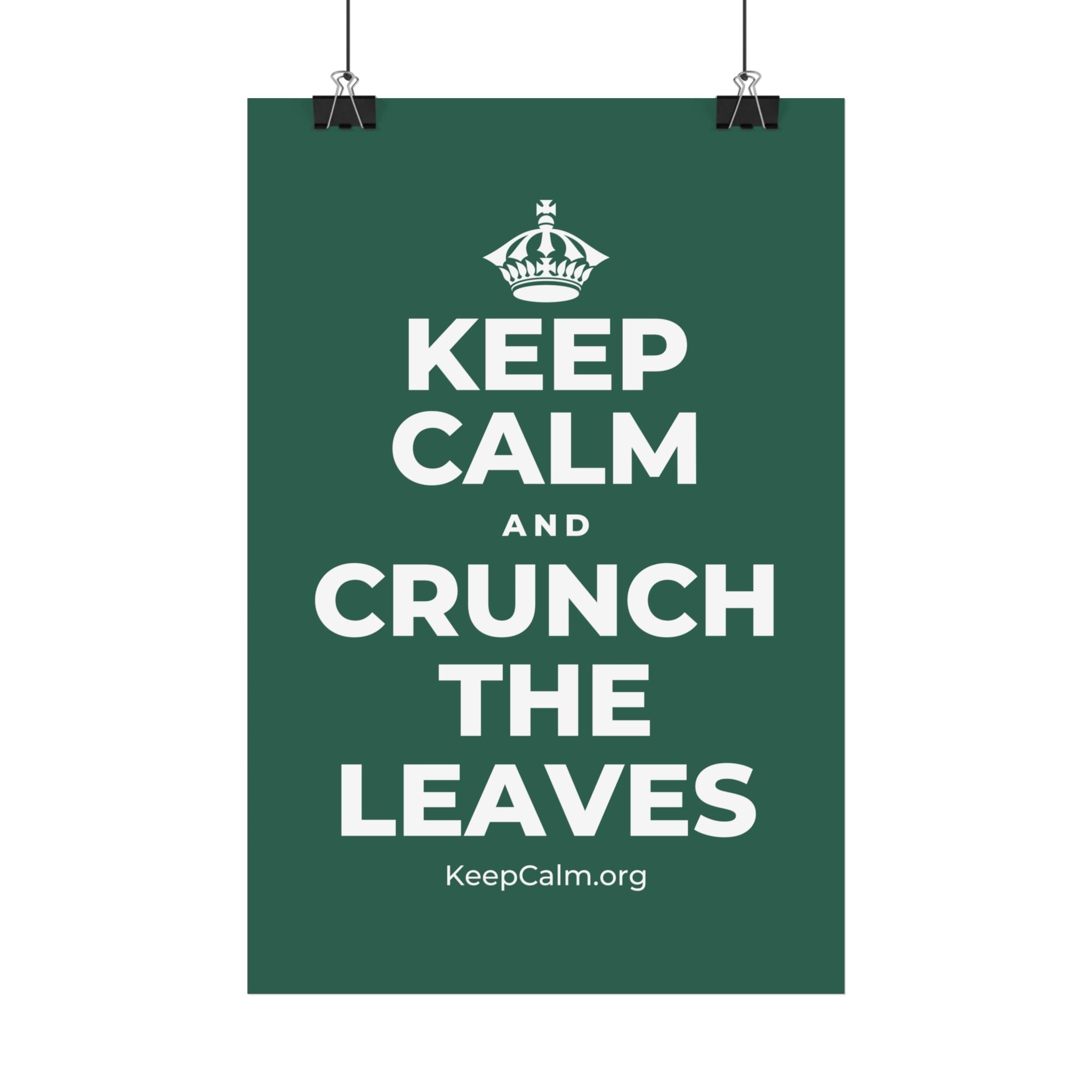 KEEP CALM AND CRUNCH THE LEAVES Satin Poster