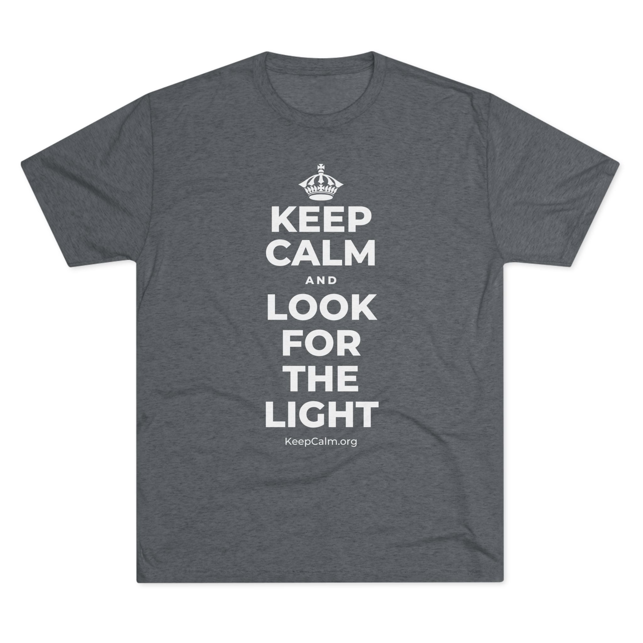 KEEP CALM AND LOOK FOR THE LIGHT Tri-Blend Tee