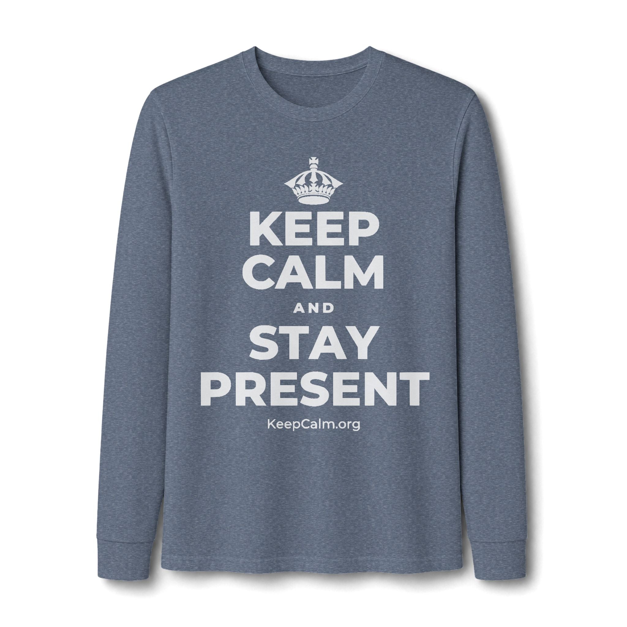 KEEP CALM AND STAY PRESENT Long Sleeve Tee