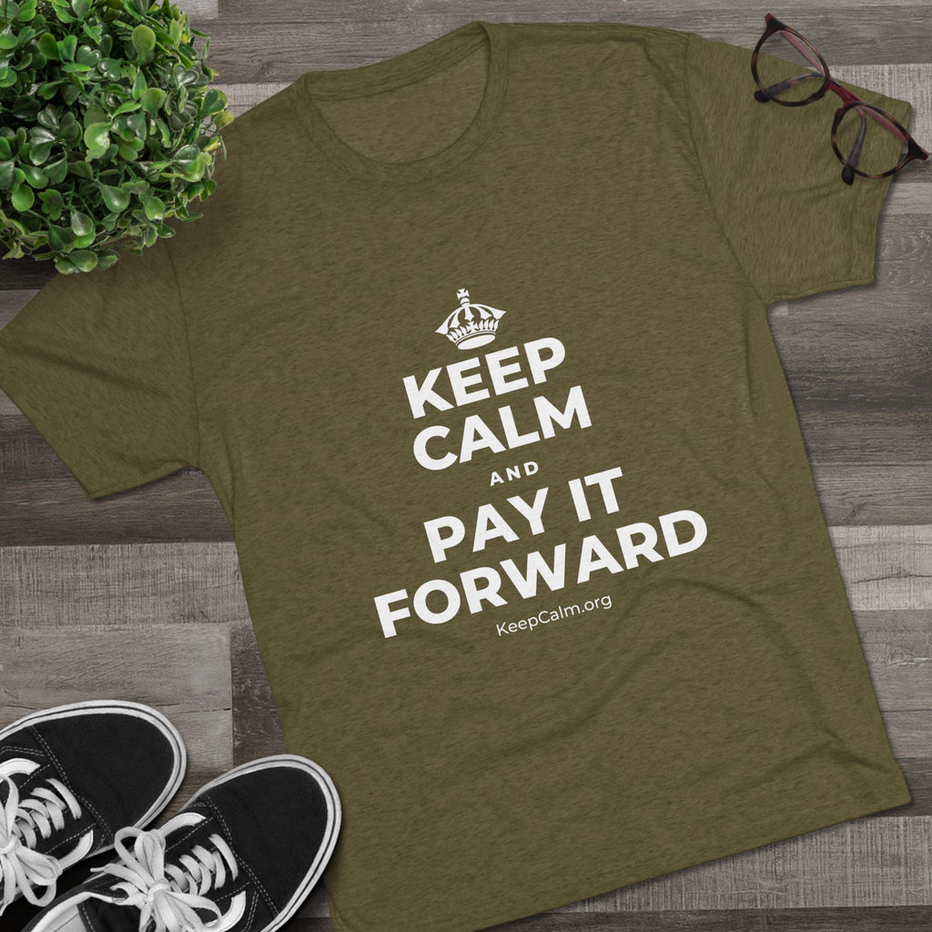 KEEP CALM AND PAY IT FORWARD Tri-Blend Tee