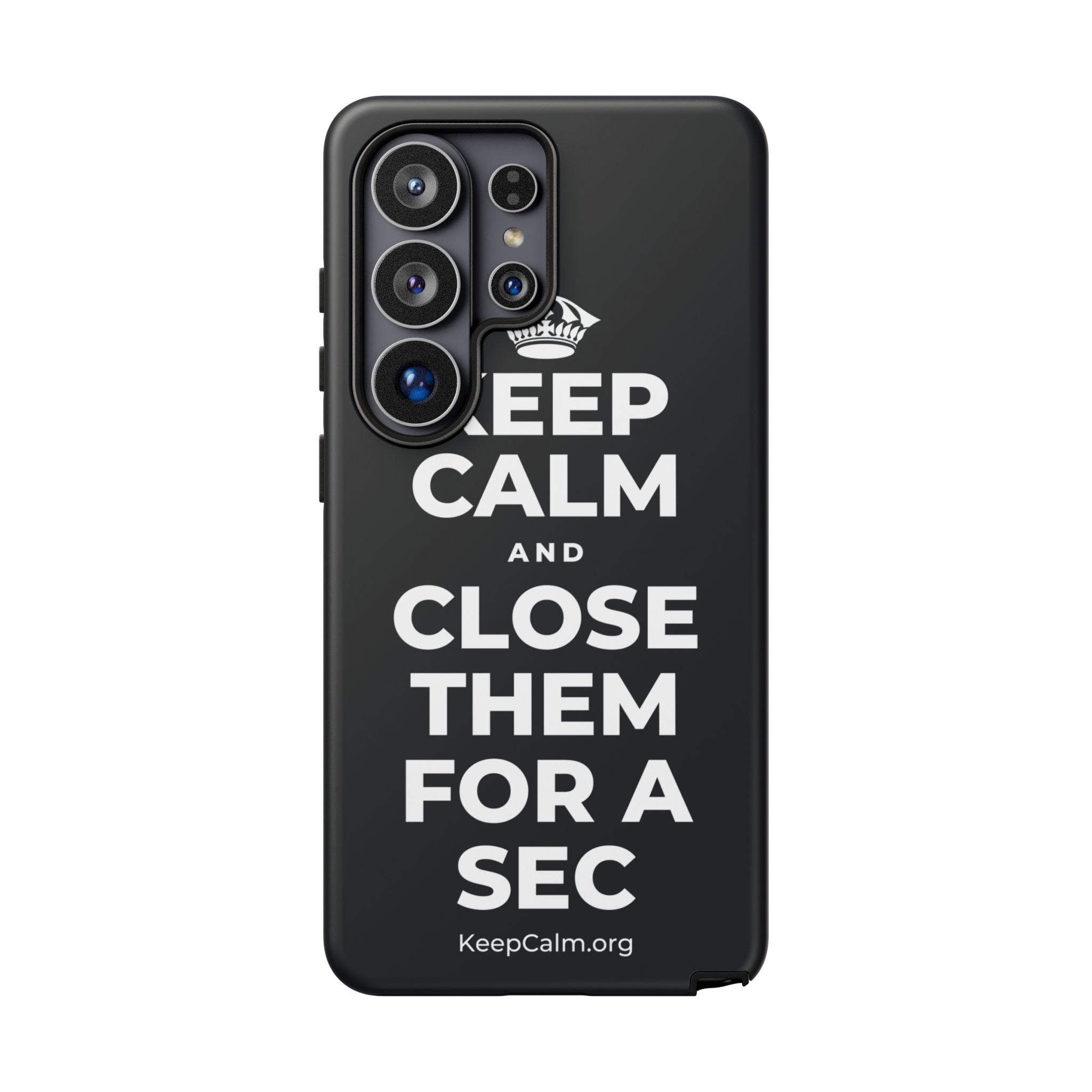 KEEP CALM AND CLOSE THEM FOR A SEC Phone Case (Dark)