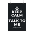 KEEP CALM AND TALK TO ME Satin Poster (Dark)