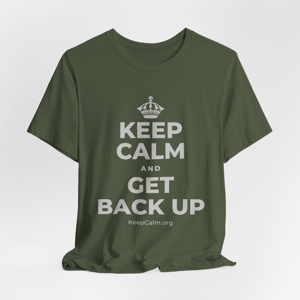 KEEP CALM AND GET BACK UP T-Shirt (Military Green–Autumn)