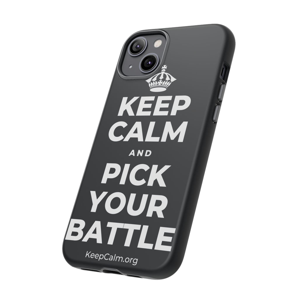 KEEP CALM AND PICK YOUR BATTLE Phone Case (Dark)
