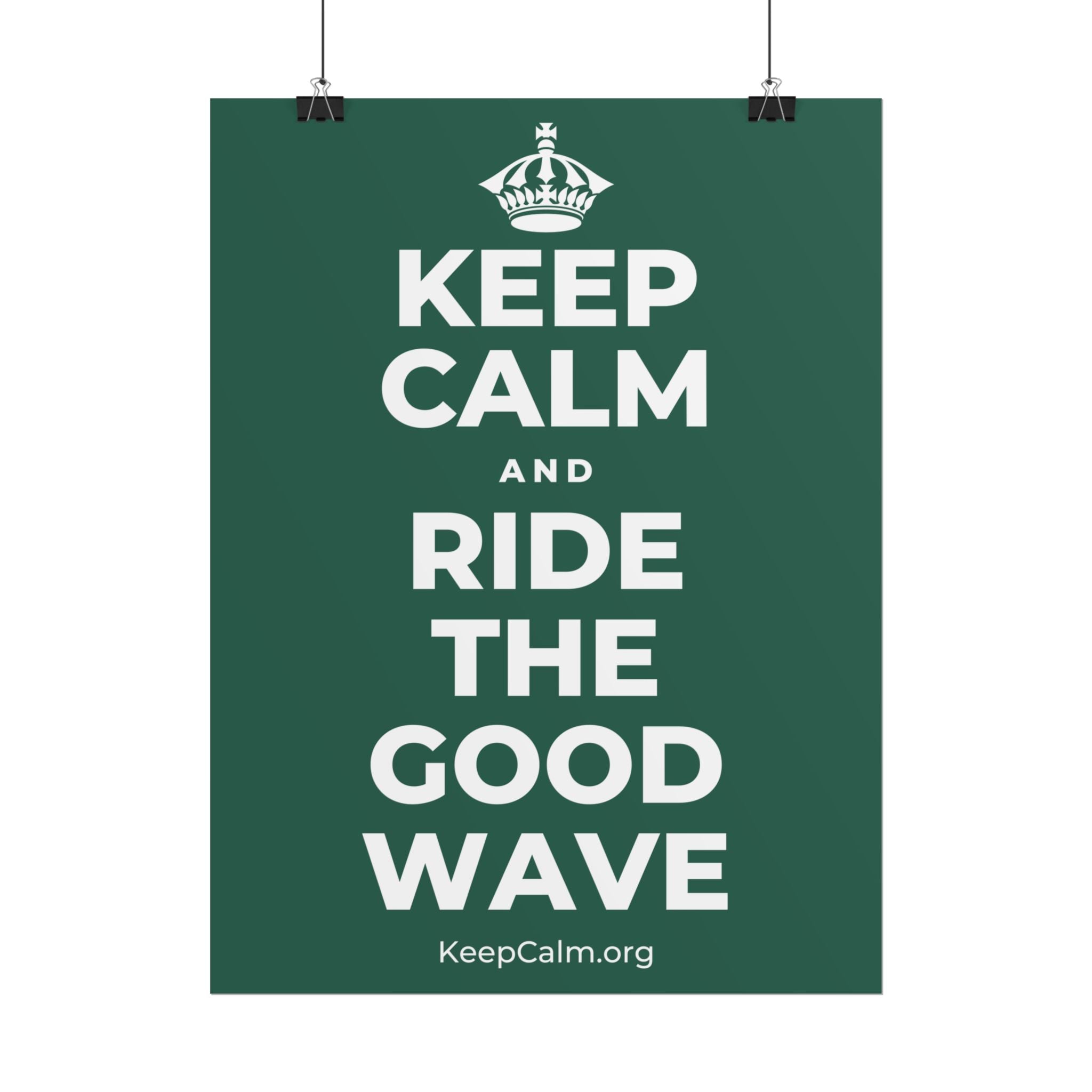 KEEP CALM AND RIDE THE GOOD WAVE Poster