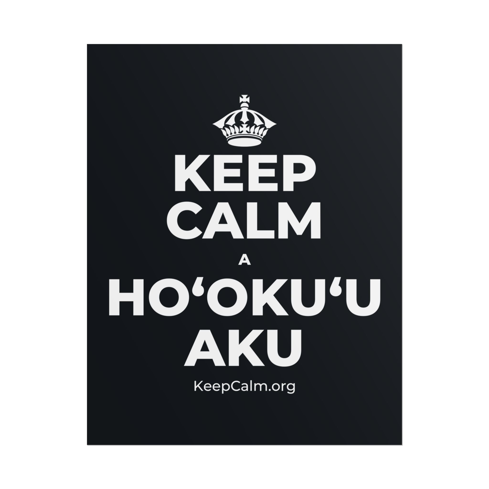 KEEP CALM A HOʻOKUʻU AKU Poster (Dark)