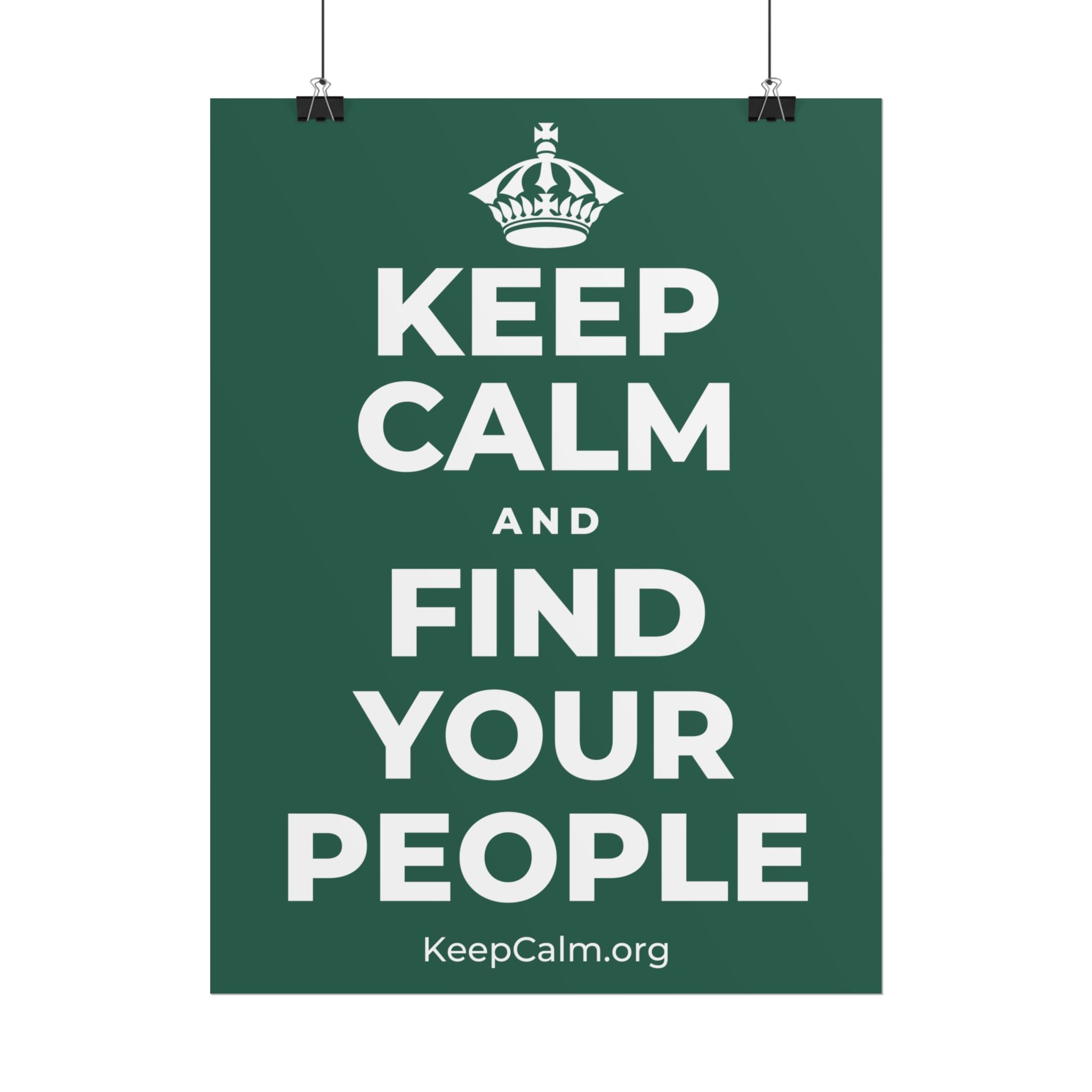 KEEP CALM AND FIND YOUR PEOPLE Poster