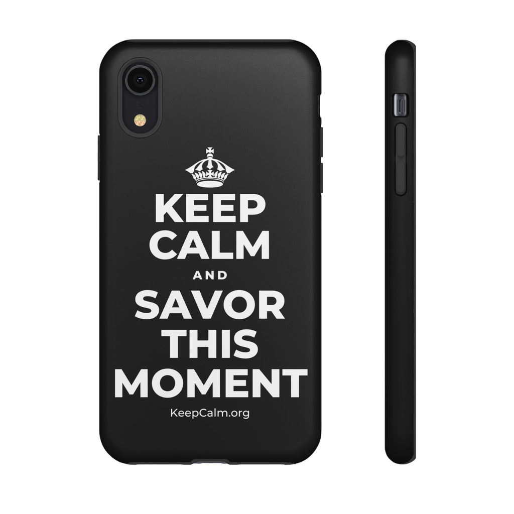 KEEP CALM AND SAVOR THIS MOMENT Phone Case