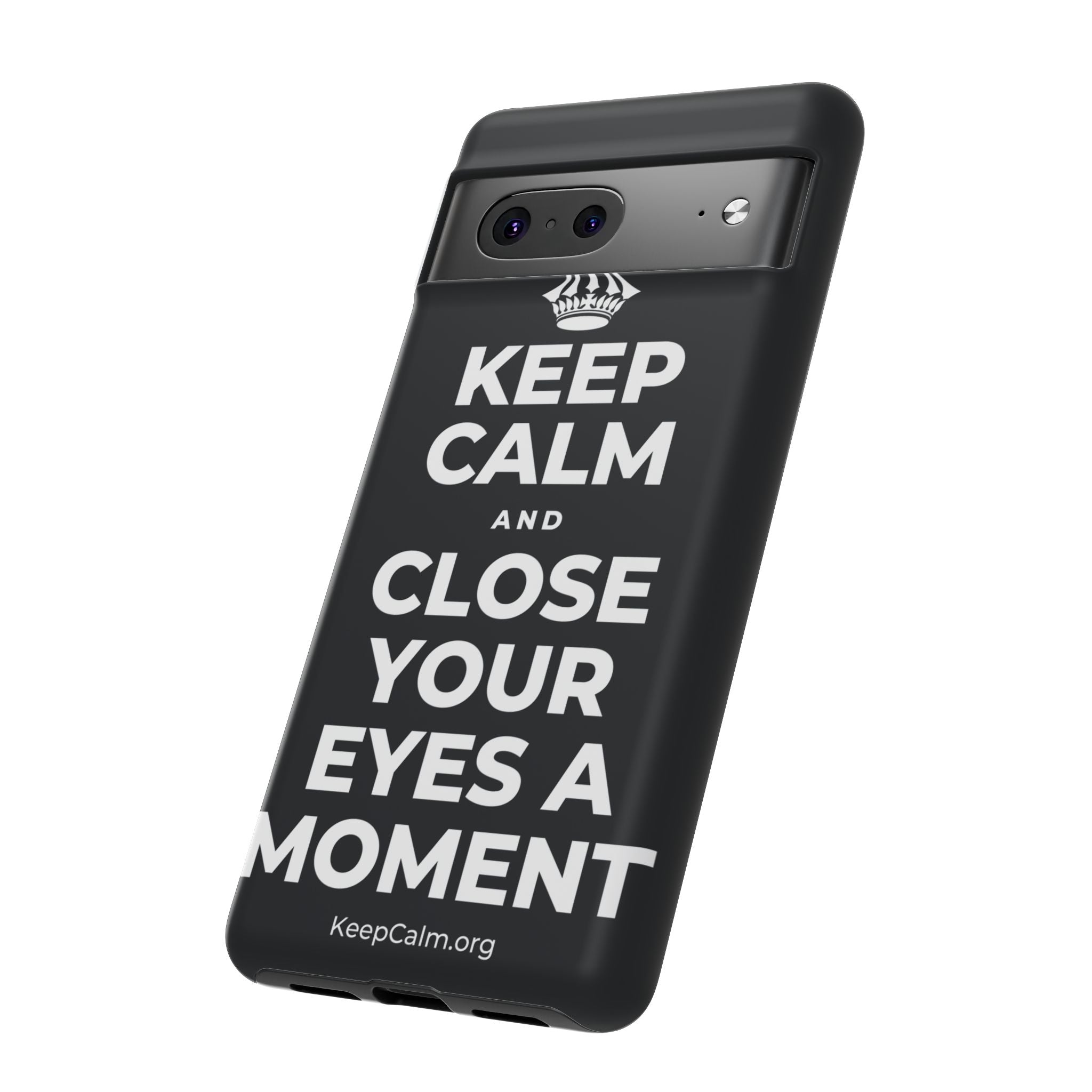 KEEP CALM AND CLOSE YOUR EYES A MOMENT Phone Case (Dark)