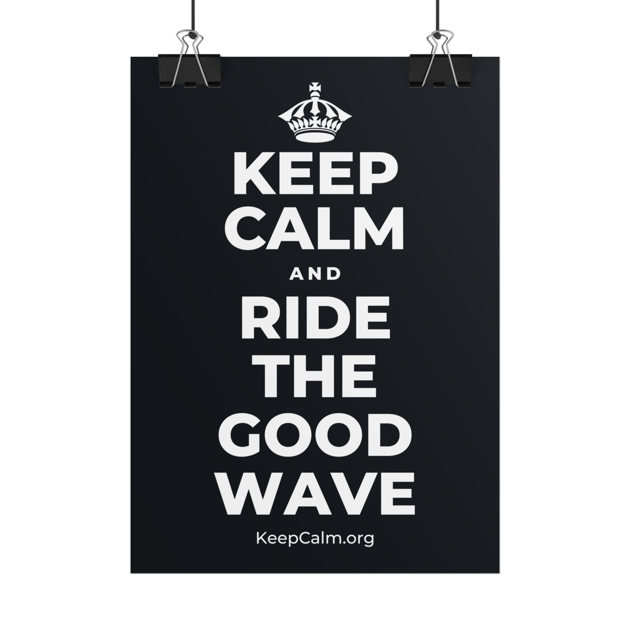KEEP CALM AND RIDE THE GOOD WAVE Poster (Dark)