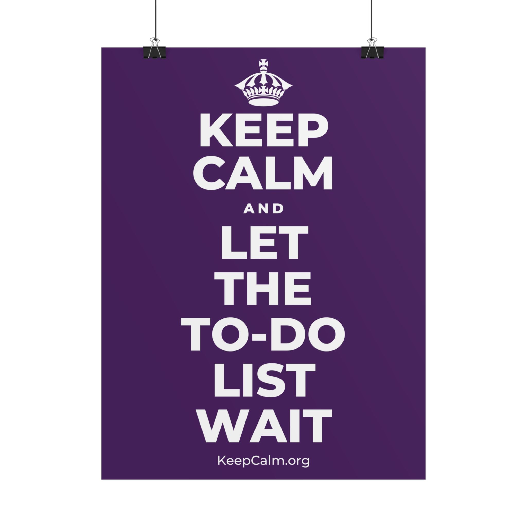 KEEP CALM AND LET THE TO-DO LIST WAIT Poster