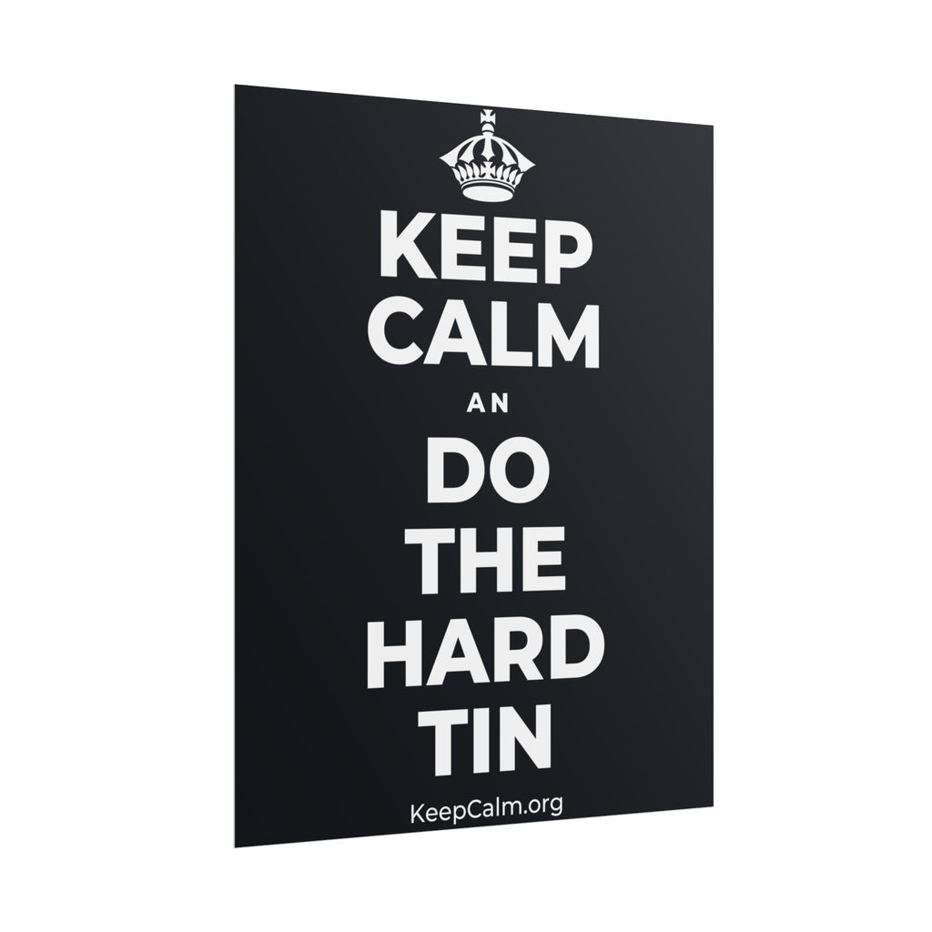 KEEP CALM AN DO THE HARD TIN Poster (Dark)