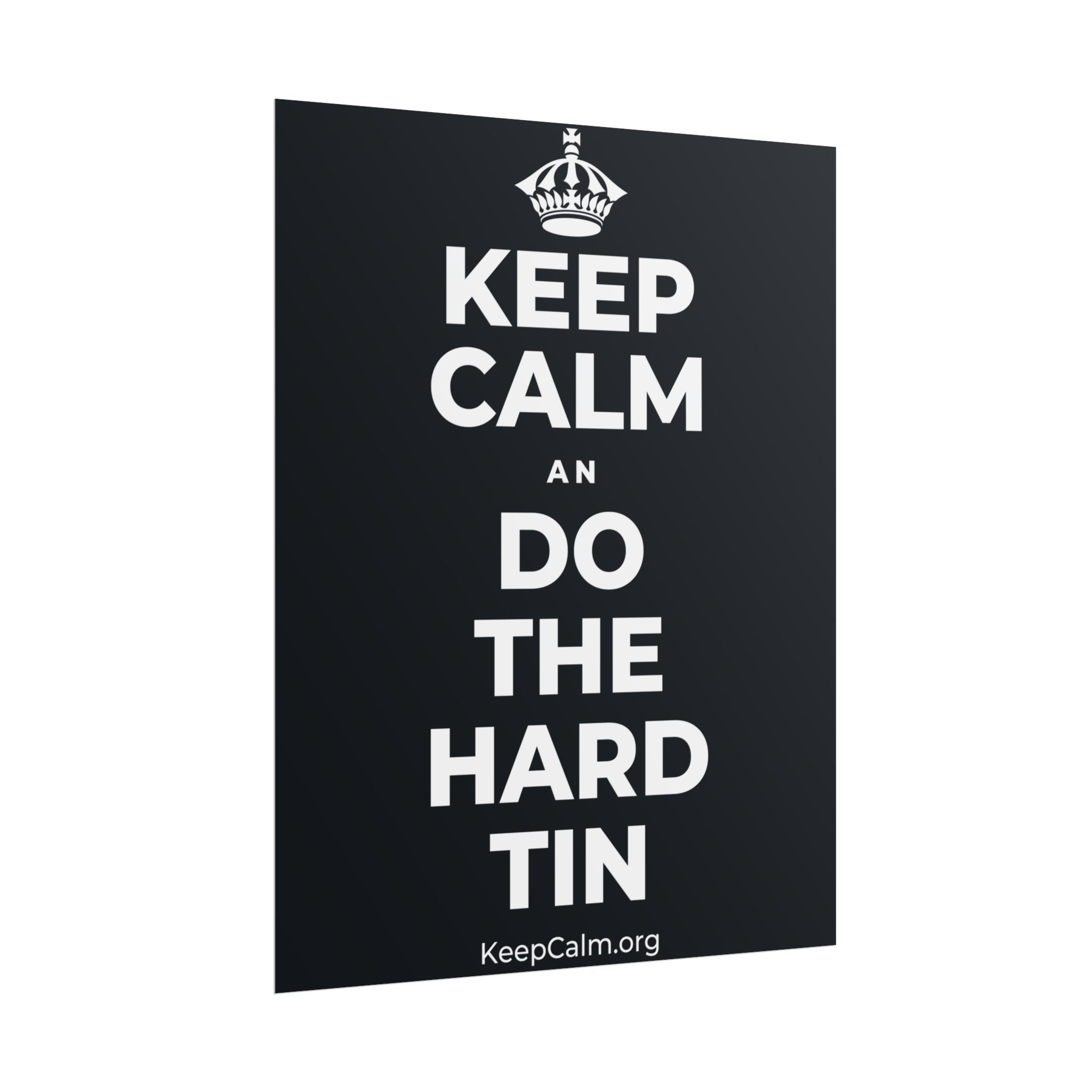 KEEP CALM AN DO THE HARD TIN Poster (Dark)