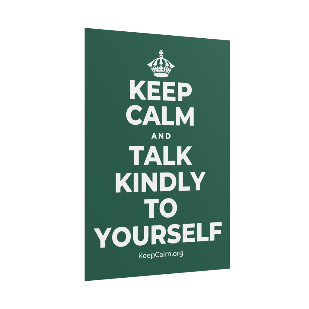 KEEP CALM AND TALK KINDLY TO YOURSELF Poster