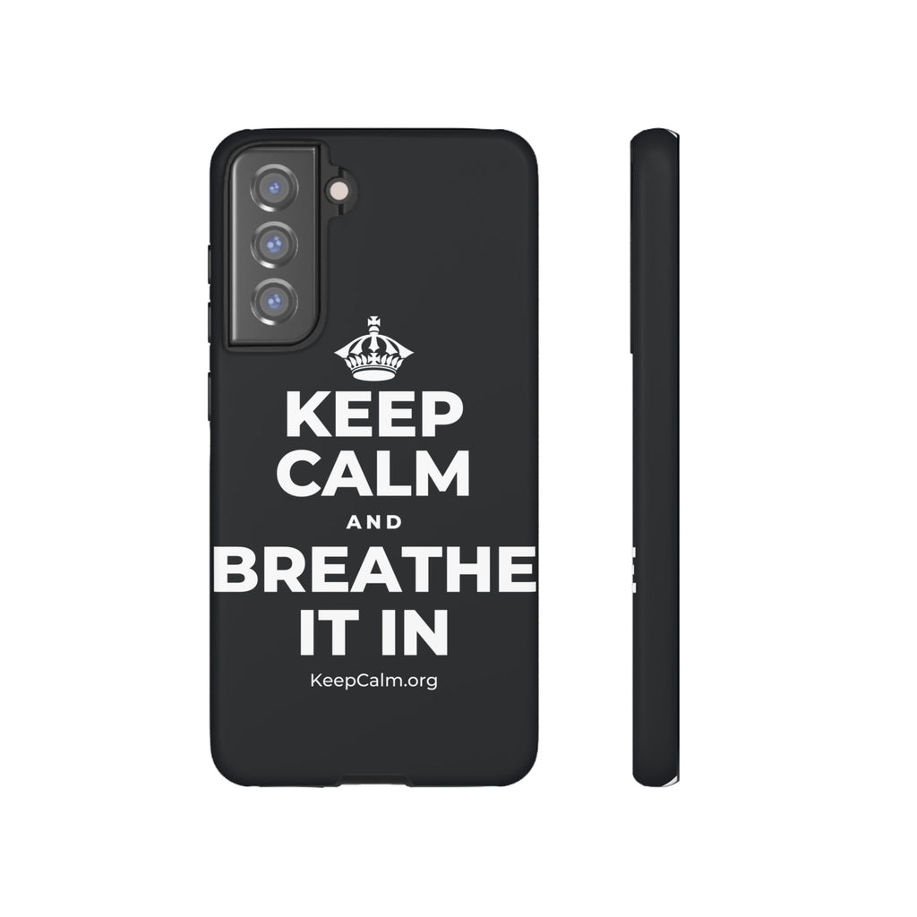 KEEP CALM AND BREATHE IT IN Phone Case (Dark)