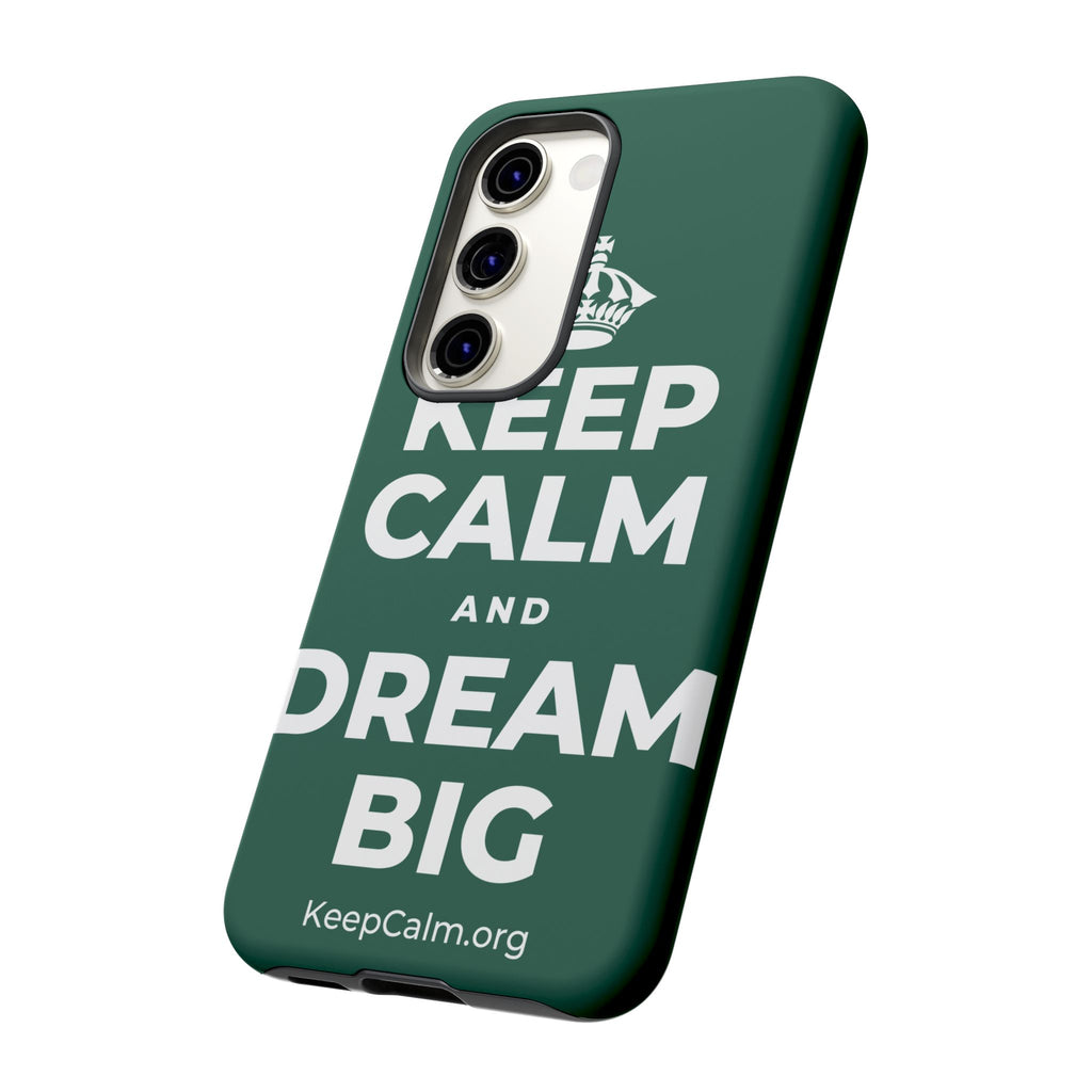 KEEP CALM AND DREAM BIG Phone Case