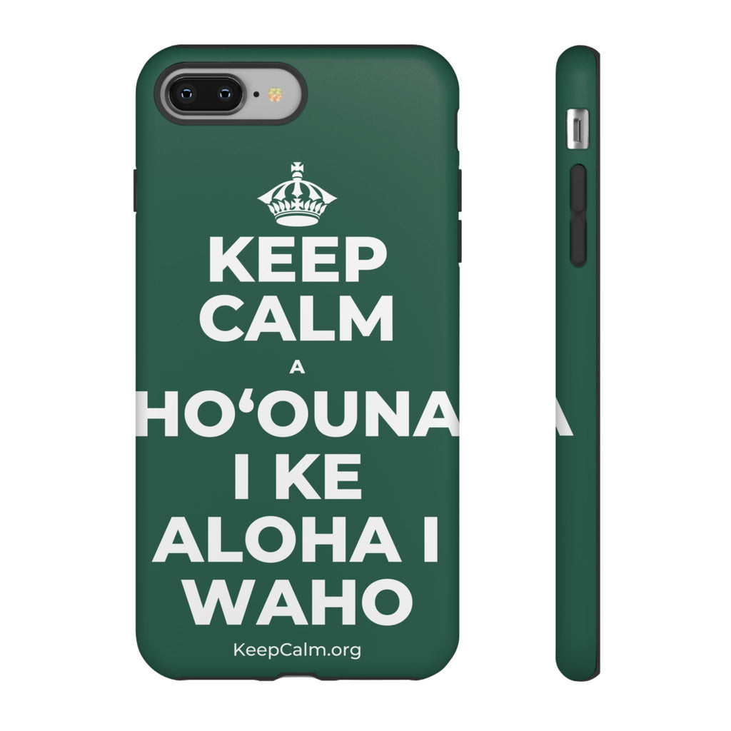 KEEP CALM A HOʻOUNA I KE ALOHA I WAHO Phone Case