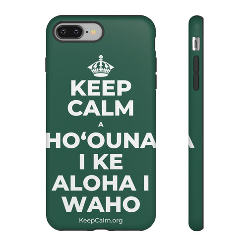 KEEP CALM A HOʻOUNA I KE ALOHA I WAHO Phone Case