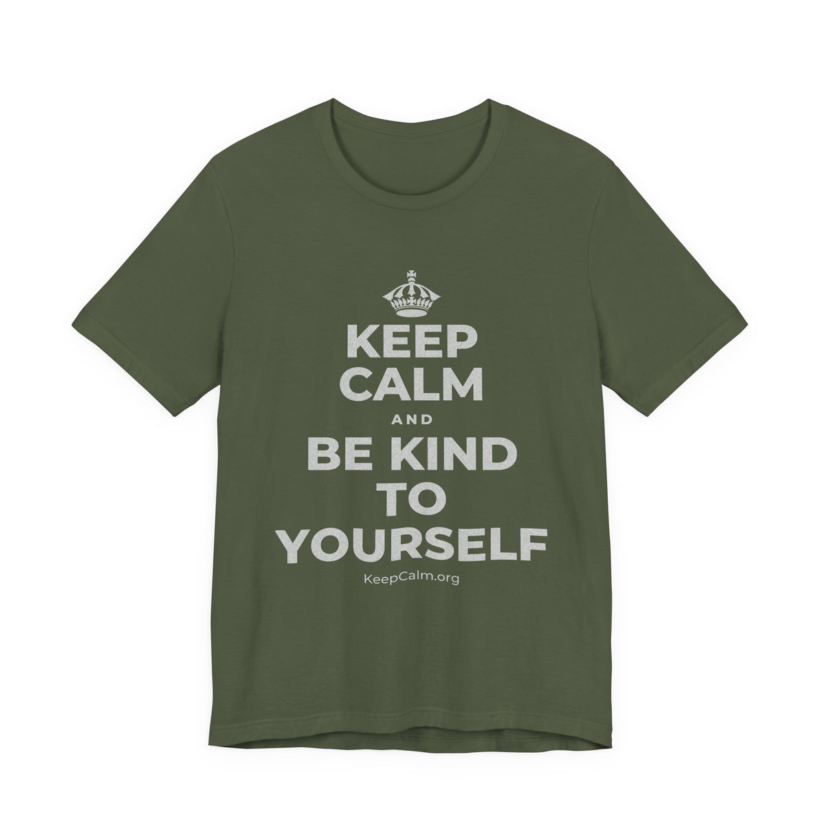 KEEP CALM AND BE KIND TO YOURSELF T-Shirt (Military Green–Autumn)