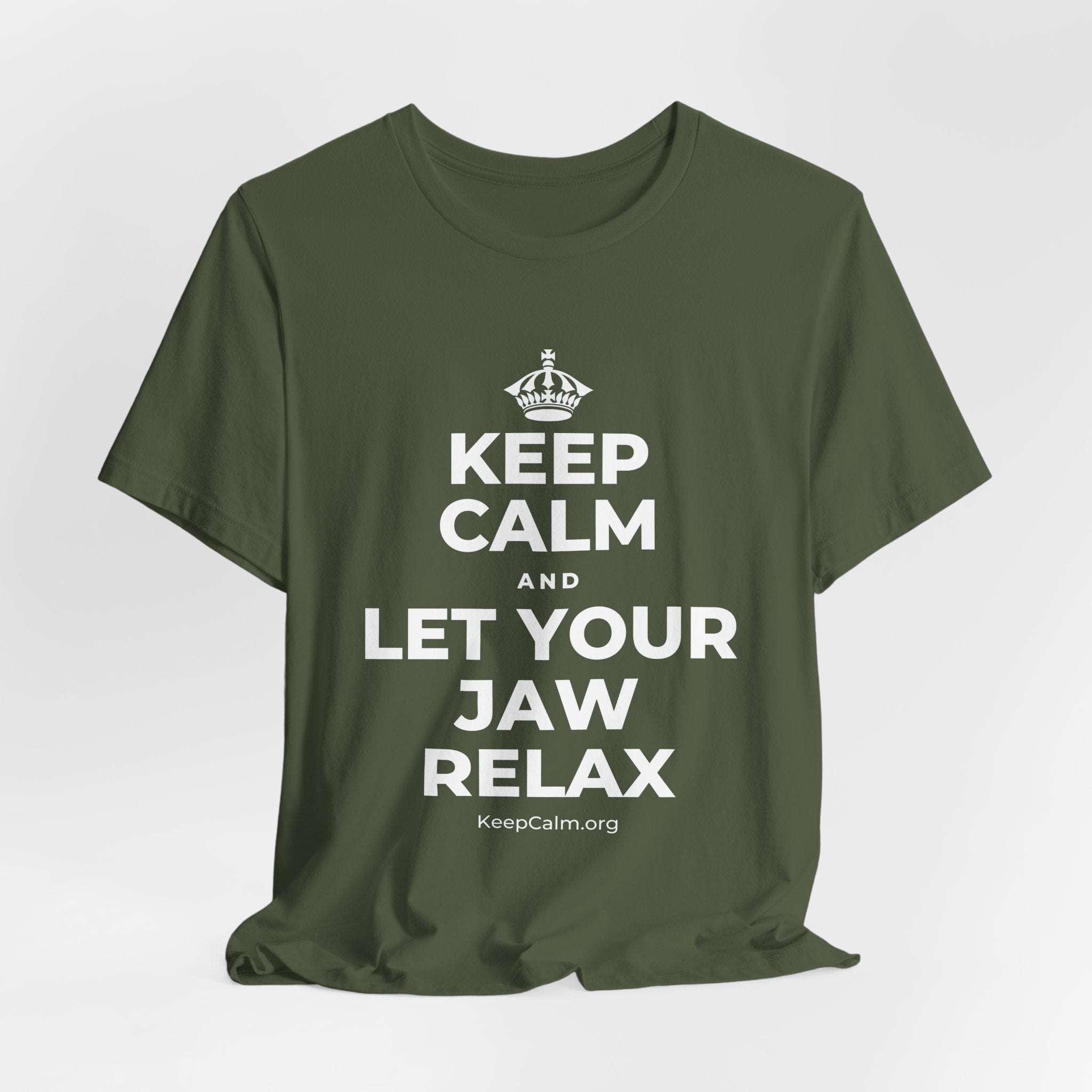 KEEP CALM AND LET YOUR JAW RELAX T-Shirt (Military Green–Autumn)