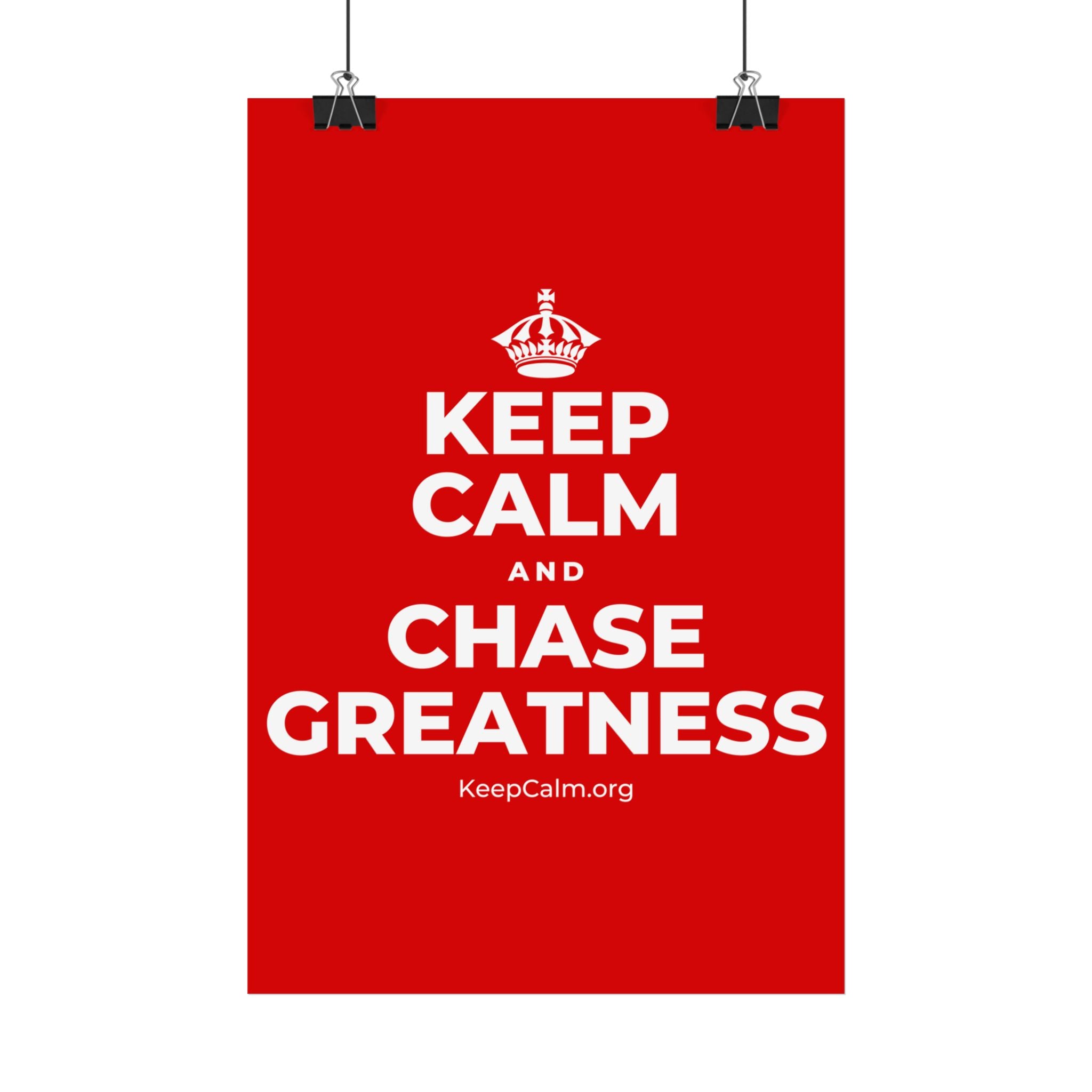 KEEP CALM AND CHASE GREATNESS Satin Poster